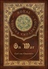 On War (Royal Collector's Edition) (Annotated) (Case Laminate Hardcover with Jacket) - Carl Von Clausewitz - 9781774378601