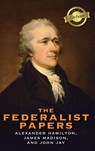 The Federalist Papers (Deluxe Library Edition) (Annotated) - Alexander Hamilton ; James Madison ; John Jay - 9781774379981