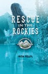 Rescue in the Rockies - Rita Feutl - 9781774390399