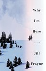 Why I'm Here - Jill Frayne - 9781774390498