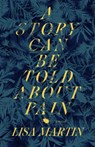 A Story Can Be Told about Pain - Lisa Martin - 9781774391167