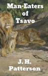 The Man-Eaters of Tsavo - J H Patterson - 9781774412572