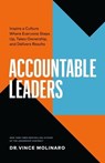 Accountable Leaders: Inspire a Culture Where Everyone Steps Up, Takes Ownership, and Delivers Results - Vince Molinaro - 9781774584347