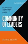 Community of Leaders: What It Takes to Drive Strategy, Culture, and Change - Vince Molinaro - 9781774584729