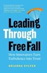 Leading Through Free Fall - Brianna Sylver - 9781774585955
