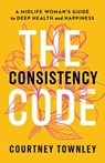 The Consistency Code - Courtney Townley - 9781774585993