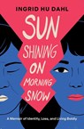 Sun Shining on Morning Snow - Ingrid Hu Dahl - 9781774586174