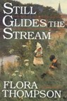 Still Glides the Stream - Flora Thompson - 9781774641897