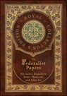 The Federalist Papers (Royal Collector's Edition) (Annotated) (Case Laminate Hardcover with Jacket) - Alexander Hamilton ; James Madison ; John Jay - 9781774760796