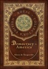 Democracy in America (Royal Collector's Edition) (Annotated) (Case Laminate Hardcover with Jacket) - Alexis de Tocqueville - 9781774760826