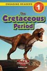 The Cretaceous Period - Ashley Lee - 9781774764954