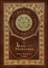 The Last of the Mohicans (Royal Collector's Edition) (Case Laminate Hardcover with Jacket) - COOPER,  James Fenimore - 9781774766224