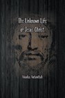 The Unknown Life of Jesus Christ - Nicolas Notovitch - 9781774816059