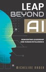 Leap Beyond AI: Reinventing Leadership and Human Intelligence - Micheline Nader - 9781774822777