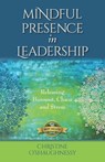 Mindful Presence in Leadership: Releasing Burnout, Chaos and Stress - Christine O'Shaughnessy - 9781774822944