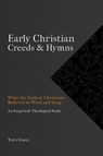 Early Christian Creeds & Hymns - Tony Costa - 9781774840139