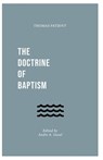The Doctrine of Baptism - Thomas Patient - 9781774840269
