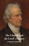 The Church and the Lord's Supper - Charles Hodge - 9781774841501