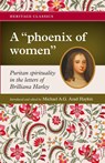 A "phoenix of women" - Michael A. G. Haykin ; Brilliana Harley - 9781774841525