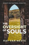 The oversight of souls - Ray van Neste - 9781774841549