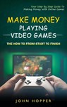 Make Money Playing Video Games - John Hopper - 9781774856369