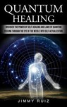 Quantum Healing - Jimmy Ruiz - 9781774856758