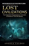 Lost Civilizations - Angela Valdez - 9781774856918