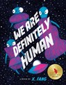 We Are Definitely Human - X. Fang - 9781774882023