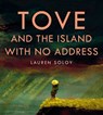 Tove and the Island with No Address - Lauren Soloy - 9781774883150