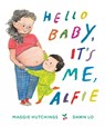 Hello Baby, It's Me, Alfie - Maggie Hutchings ; Dawn Lo - 9781774886366