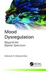 Mood Dysregulation - Deborah A. Deliyannides - 9781774912447