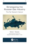 Strategizing the Russian Gas Industry - Nikita I. Sasaev ; Sergey M. Darkin ; Vladimir L. Kvint - 9781774919354