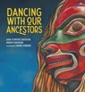 Dancing With Our Ancestors - Sara Florence Davidson ; Robert Davidson - 9781774920244