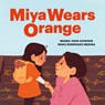 Miya Wears Orange - Wanda John-Kehewin - 9781774921258