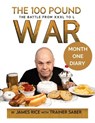 The 100 Pound War Month One Diary - James Rice - 9781775193111