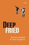 Deep Fried - Bernard Beckett ; Clare Knighton - 9781775530640
