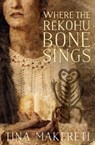 Where the Rekohu Bone Sings - Tina Makereti - 9781775535195