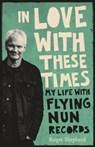 In Love With These Times - Roger Shepherd - 9781775540892