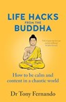 Life Hacks from the Buddha - Dr Tony Fernando - 9781775542391