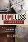 Homeless Wanderers - SWARTZ,  Sally - 9781775820826