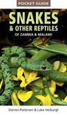 Pocket Guide to Snakes & Other Reptiles of Zambia and Malawi - Darren Pietersen ; Luke Verburgt - 9781775847168