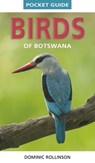 Pocket Guide Birds of Botswana - Dominic Rollinson - 9781775848813