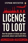 Licence to Loot - HOFSTATTER,  Stephan - 9781776093120