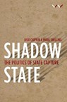 Shadow State - Ivor Chipkin ; Nicky Prins ; Mark Swilling ; Haroon Bhorat - 9781776142125