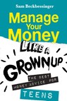 Manage Your Money Like a Grownup - Sam Beckbessinger - 9781776190324