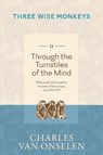 THROUGH THE TURNSTILES OF THE MIND - Volume 2/Three Wise Monkeys - Charles Van Onselen - 9781776192465