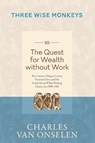 THE QUEST FOR WEALTH WITHOUT WORK - Volume 3/Three Wise Monkeys - Charles Van Onselen - 9781776192489