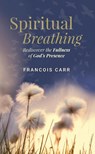 Spiritual Breathing - Francois Carr - 9781776347766