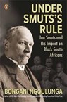 Under Smuts's Rule - Bongani Ngqulunga - 9781776391998