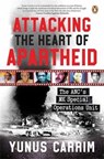 Attacking the Heart of Apartheid - Yunus Carrim - 9781776392223